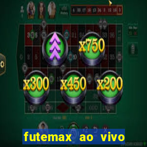 futemax ao vivo futebol ao vivo hoje